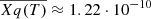 $ \overline{Xq(T)} \approx 1.22\cdot10^{-10} $