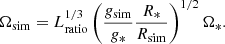 $$ \begin{aligned} \Omega _\mathrm{sim} = L_\mathrm{ratio} ^{1/3} \left( \frac{g_\mathrm{sim} }{g_*} \frac{R_*}{R_\mathrm{sim} } \right)^{1/2} \Omega _*. \end{aligned} $$