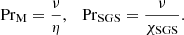 $$ \begin{aligned} \mathrm{Pr} _\mathrm{M} = \frac{\nu }{\eta }, \quad \mathrm{Pr} _\mathrm{SGS} = \frac{\nu }{\chi _\mathrm{SGS} }. \end{aligned} $$