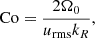 $$ \begin{aligned} \mathrm{Co} = \frac{2 \Omega _0}{u_\mathrm{rms} k_R}, \end{aligned} $$