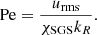 $$ \begin{aligned} \mathrm{Pe} = \frac{u_\mathrm{rms} }{\chi _\mathrm{SGS} k_R}. \end{aligned} $$