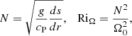 $$ \begin{aligned} N = \sqrt{\frac{g}{c_\mathrm{P} } \frac{ds}{dr}},\quad \mathrm{Ri} _\Omega = \frac{N^2}{\Omega _0^2}, \end{aligned} $$