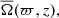 $ \overline{\Omega}(\varpi,z), $