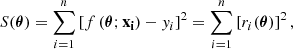 $$ \begin{aligned} S(\boldsymbol{\theta }) = \sum _{i = 1}^{n}\left[f\left(\boldsymbol{\theta } ; \mathbf x _\mathbf{i }\right)-y_{i}\right]^{2}=\sum _{i = 1}^{n}\left[r_{i}(\boldsymbol{\theta })\right]^{2}, \end{aligned} $$