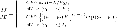 $$ \begin{aligned} \frac{d J}{d E}=\left\{ \begin{array}{ll}&C E^{\gamma _{1}} \exp \left(-E / E_{0}\right) ,\\&\text{ if} E <\left(\gamma _{1}-\gamma _{2}\right) E_{0}; \\&C E^{\gamma _{2}}\left\{ \left[\left(\gamma _{1}-\gamma _{2}\right) E_{0}\right]^{\left(\gamma _{1}-\gamma _{2}\right)} \exp \left(\gamma _{2}-\gamma _{1}\right)\right\} , \\&\text{ if} E \ge \left(\gamma _{1}-\gamma _{2}\right) E_{0}. \end{array}\right. \end{aligned} $$