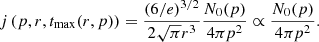 $$ \begin{aligned} j\left(p, r, t_{\max }(r, p)\right) = \frac{(6 / e)^{3 / 2}}{2 \sqrt{\pi } r^{3}} \frac{N_{0}(p)}{4 \pi p^{2}}\propto \frac{N_{0}(p)}{4 \pi p^{2}}. \end{aligned} $$