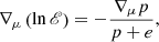 $$ \begin{aligned} \nabla _\mu \left(\ln \fancyscript {E}\right) = - \frac{\nabla _\mu p}{p + e}, \end{aligned} $$