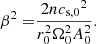 $$ \begin{aligned} \beta ^2 =&\frac{2n{c_{\mathrm{s},0}}^2}{r_0^2 \Omega _0^2 A_0^2}. \end{aligned} $$