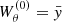 $ W_\theta^{(0)} = \bar{y} $