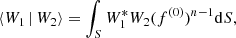 $$ \begin{aligned} \left\langle W_1\,|\,W_2\right\rangle = \int _{S}W_1^*W_2 (f^{(0)})^{n-1}\mathrm{d} S, \end{aligned} $$
