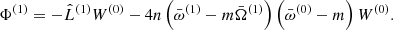 $$ \begin{aligned} \Phi ^{(1)} = -\hat{L}^{(1)} W^{(0)} - 4n\left(\bar{\omega }^{(1)} - m\bar{\Omega }^{(1)}\right)\left(\bar{\omega }^{(0)}-m\right) W^{(0)}. \end{aligned} $$