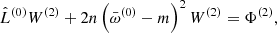 $$ \begin{aligned} \hat{L}^{(0)} W^{(2)} + 2n\left(\bar{\omega }^{(0)} - m\right)^2 W^{(2)} = \Phi ^{(2)}, \end{aligned} $$