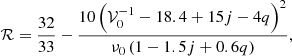 $$ \begin{aligned} \mathcal{R} = \frac{32}{33} - \frac{10 \left(\mathcal{V} _0 ^{-1} - 18.4 + 15 j -4 q\right)^2}{\nu _0 \left(1 - 1.5 j + 0.6 q\right)}, \end{aligned} $$