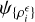 ${\psi _{\left\{ {\rho _i^} \right\}}}$
