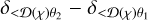 ${\delta _{ < {\cal D}\left( \chi \right){\theta _2}}} - {\delta _{ < {\cal D}(\chi ){\theta _1}}}$