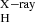 $ _{\mathrm{H}}^{\mathrm{X-ray}} $