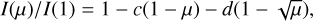 $I(\mu )/I(1) = 1 - c(1 - \mu ) - d(1 - \sqrt \mu ),$