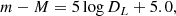 $$ \begin{aligned} m -M = 5 \log {D_L} + 5.0 , \end{aligned} $$