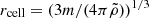 $ r_{\mathrm{cell}}=\left(3m/(4\pi\tilde\rho)\right)^{1/3} $