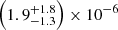 $ \left(1.9_{-1.3}^{+1.8}\right) \times 10^{-6} $