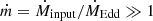 $ \dot{m}=\dot{M}_{\mathrm{input}}/\dot{M}_{\mathrm{Edd}} \gg 1 $
