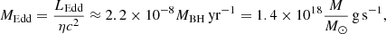 $$ \begin{aligned} {M}_{\rm {Edd}}= \frac{L_{\rm {Edd}}}{\eta c^2} \approx 2.2\times 10^{-8} M_{\rm BH} \, \mathrm{yr^{-1}} = 1.4 \times 10^{18} \frac{M}{M_\odot } \, \mathrm {g \, s^{-1}}, \end{aligned} $$