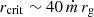 $ r_{\mathrm{crit}} \sim 40 \,\dot{m} \,r_{\mathrm{g}} $