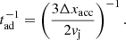 $$ \begin{aligned} t_{\rm ad}^{-1}=\left(\frac{3\Delta x_{\rm acc}}{2v_{\rm j}}\right)^{-1}. \end{aligned} $$