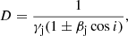 $$ \begin{aligned} D=\frac{1}{\gamma _{\rm j}(1\pm \beta _{\rm j}\cos {i})}, \end{aligned} $$