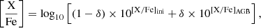 $$ \begin{aligned} \left[ \frac{\mathrm{X} }{\mathrm{Fe} } \right] = \log _{10} \left[ (1-\delta ) \times 10^{[\mathrm{X/Fe}]_{\rm ini}} + \delta \times 10^{[\mathrm{X/Fe}]_{\rm AGB}} \right], \end{aligned} $$