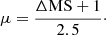 $$ \begin{aligned} \mu =\frac{\Delta \mathrm{MS}+1}{2.5}\cdot \end{aligned} $$