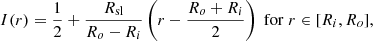 $$ \begin{aligned} I(r) = \frac{1}{2} + \frac{R_{\rm sl}}{R_o-R_i}\left(r - \frac{R_o+R_i}{2}\right) \;\mathrm{for}\;r \in [R_i,R_o], \end{aligned} $$