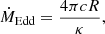 $$ \begin{aligned} \dot{M}_{\rm Edd} = \frac{4\pi cR}{\kappa }, \end{aligned} $$