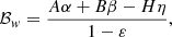 $$ \begin{aligned} \mathcal{B} _w&= \frac{A\alpha + B\beta - H\eta }{1-\varepsilon }, \end{aligned} $$