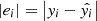 $ \left|e_i\right|=\left|\mathit{y}_i-\hat{\mathit{y}_i}\right| $
