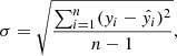 $$ \begin{aligned} \sigma =\sqrt{\frac{\sum _{i = 1}^{n}({ y}_i-\hat{{ y}_i})^2}{n-1}}, \end{aligned} $$