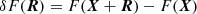 $$ \begin{aligned} \delta F(\boldsymbol{R}) = F({\boldsymbol{X}}+{\boldsymbol{R}})-F({\boldsymbol{X}}) \end{aligned} $$