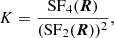 $$ \begin{aligned} {K}=\frac{\mathrm{SF}_{4}(\boldsymbol{R})}{(\mathrm{SF}_{2}(\boldsymbol{R}))^{2}}, \end{aligned} $$
