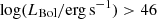 $ \log(L_{\mathrm{Bol}}/\mathrm{erg\,s}^{-1}) > 46 $