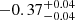 $ -0.37^{+0.04}_{-0.04} $