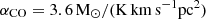 $ \alpha_{\mathrm{CO}} = 3.6\,{\mathrm{M}_{\odot}}/(\rm K \,\mathrm{km\,s}^{-1} pc^2) $