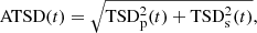 $$ \begin{aligned} \mathrm{ATSD}(t) = \sqrt{\mathrm{TSD}_{\mathrm{p}}^2(t) + \mathrm{TSD}_{\mathrm{s}}^2(t)}, \end{aligned} $$