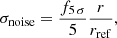 $$ \begin{aligned} \sigma _{\rm noise}=\frac{f_{5\,\sigma }}{5}\frac{r}{r_{\rm ref}}, \end{aligned} $$