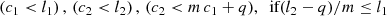 $$ \begin{aligned} (c_{1}<l_{1})\, , \,(c_{2}<l_{2})\,, \,(c_{2} < m\,c_{1}+q), \;\text{ if} (l_2-q)&/m\le l_{1}\end{aligned} $$
