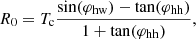 $$ \begin{aligned} R_0 = T_{\rm c} \frac{\sin (\varphi _{\rm hw}) - \tan (\varphi _{\rm hh})}{1 + \tan (\varphi _{\rm hh})} , \end{aligned} $$