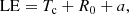 $$ \begin{aligned} \mathrm{LE} = T_{\rm c} + R_0 + a{,} \end{aligned} $$