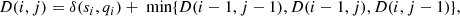 $$ \begin{aligned} D(i,j) = \delta (s_{i},q_{i})+\text{ min}\{D(i-1, j-1), D(i-1, j), D(i, j-1)\}, \end{aligned} $$