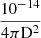$ \frac{10^{-14}}{4\pi \rm D^2} $
