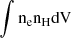 $ \int \rm n_e n_H \mathrm{d}V $