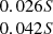 $ \begin{array}{c}0.026 S\\ 0.042 S\\ \end{array} $